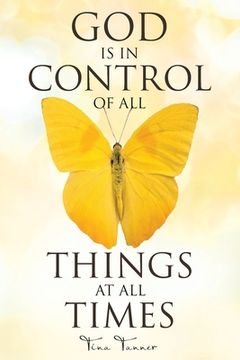portada God Is in Control of All Things at All Times (en Inglés)