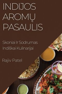 portada Indijos Aromų Pasaulis: Skoniai Ir Sodrumas Indiskai Kulinarijai (en Lituano)