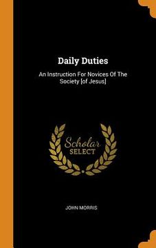 portada Daily Duties: An Instruction for Novices of the Society [of Jesus] (en Inglés)