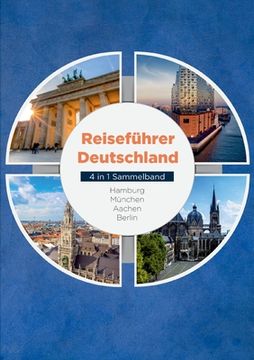 portada Reiseführer Deutschland - 4 in 1 Sammelband: Hamburg München Aachen Berlin (en Alemán)
