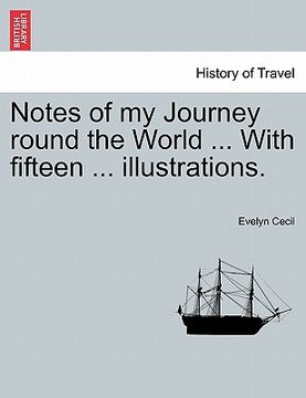 portada notes of my journey round the world ... with fifteen ... illustrations. (en Inglés)