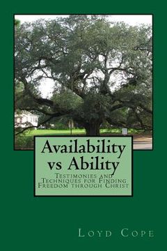 portada Availability vs. Ability: Testimonies and Techniques for Finding Freedom through Christ (en Inglés)