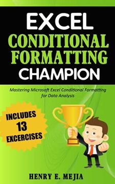 portada Excel Conditional Formatting Champion: Mastering Microsoft Excel Conditional Formatting for Data Analysis (Excel Champions) (en Inglés)