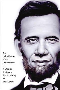 portada the united states of the united races: a utopian history of racial mixing (en Inglés)