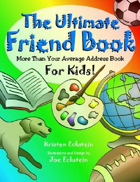 portada the ultimate friend book: more than your average address book for kids! (in English)