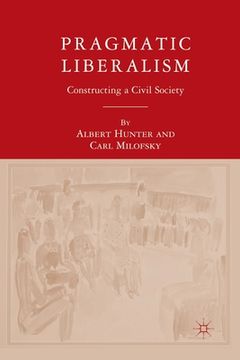 portada Pragmatic Liberalism: Constructing a Civil Society (en Inglés)