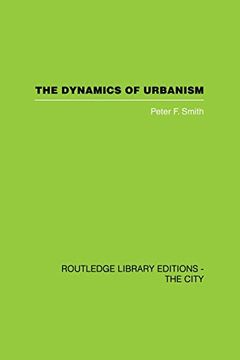 portada The Dynamics of Urbanism (Routledge Library Editions. The City) (en Inglés)