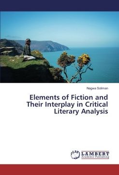 portada Elements of Fiction and Their Interplay in Critical Literary Analysis