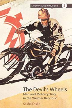 portada The Devil's Wheels: Men and Motorcycling in the Weimar Republic (Explorations in Mobility) (in English)