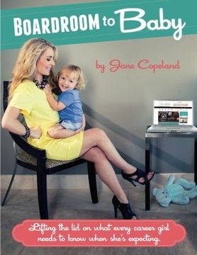 portada Boardoom to Baby: Lifting the lid on what every career girl needs to know when she's expecting