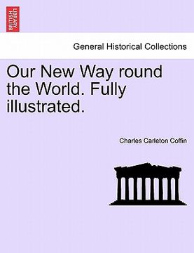 portada our new way round the world. fully illustrated.