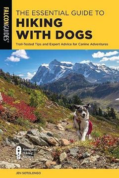 portada The Essential Guide to Hiking With Dogs: Trail-Tested Tips and Expert Advice for Canine Adventures (in English)