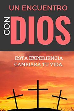 portada Un Encuentro con Dios: Esta Experiencia Cambiará tu Vida (in Spanish)