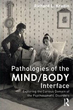 portada pathologies of the mind/body interface: exploring the curious domain of the psychosomatic disorders