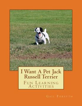 portada I Want A Pet Jack Russell Terrier: Fun Learning Activities (en Inglés)