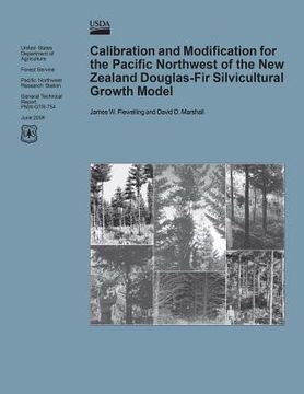 portada Calibration and Modification for the Pacific Northwest of the New Zealand Douglas-Fir Silvicultural Growth Model (en Inglés)