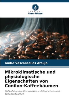 portada Mikroklimatische und physiologische Eigenschaften von Conilon-Kaffeebäumen (en Alemán)