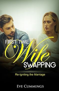 portada First Time Wife Swapping: Re-Igniting the Marriage