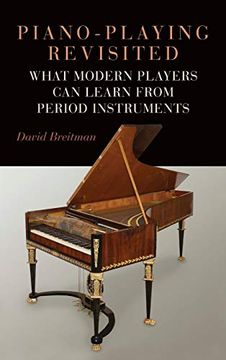 portada Piano-Playing Revisited: What Modern Players can Learn From Period Instruments (Eastman Studies in Music, 176) (en Inglés)