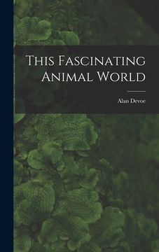 portada This Fascinating Animal World (en Inglés)