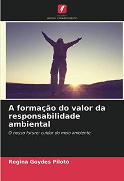portada A Formação do Valor da Responsabilidade Ambiental: O Nosso Futuro: Cuidar do Meio Ambiente (en Portugués)
