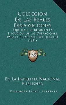 portada coleccion de las reales disposiciones: que han de regir en la ejecucion de las operaciones para el reemplazo del ejercito (1851)