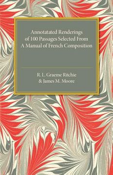 portada Annotated Renderings of 100 Passages Selected From a Manual of French Composition (en Inglés)