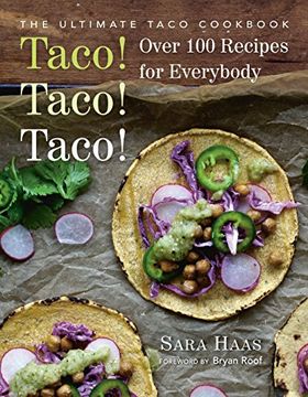 portada Taco! Taco! Taco! The Ultimate Taco Cookbook - Over 100 Recipes for Everybody 