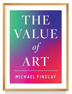portada The Value of Art: Money. Power. Beauty. (New, Expanded Edition) (en Inglés)