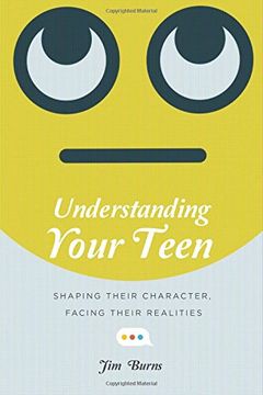 portada Understanding Your Teen: Shaping Their Character, Facing Their Realities (in English)