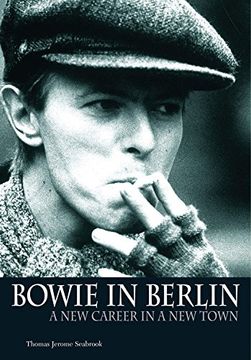 bowie in berlin,a new career in a new town (en Inglés)