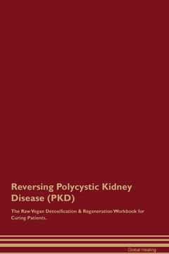 portada Reversing Polycystic Kidney Disease (PKD) The Raw Vegan Detoxification & Regeneration Workbook for Curing Patients.