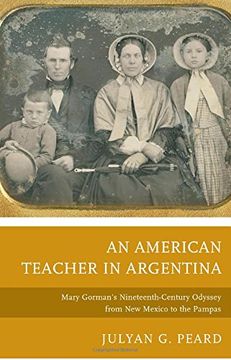 portada An American Teacher in Argentina: Mary Gorman's Nineteenth-Century Odyssey from New Mexico to the Pampas