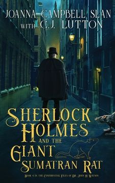 portada Sherlock Holmes and the Giant Sumatran Rat: Book #1 in the Confidential Files of Dr. John H. Watson (en Inglés)