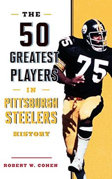 portada The 50 Greatest Players in Pittsburgh Steelers History 