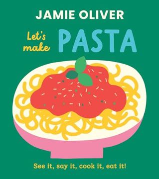 portada Let's Make Pasta: See it, say it, Cook it, eat it! (Jamie’S Little Food Library)