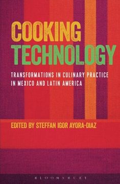 portada Cooking Technology: Transformations In Culinary Practice In Mexico And Latin America (en Inglés)