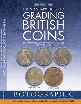 The Standard Guide to Grading British Coins: Modern Milled British Pre-Decimal Issues (1797 to 1970)