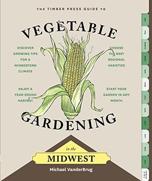 portada The Timber Press Guide to Vegetable Gardening in the Midwest (Regional Vegetable Gardening)