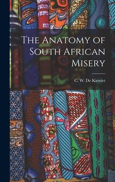 portada The Anatomy of South African Misery (en Inglés)