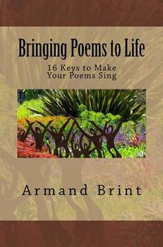 portada Bringing Poems to Life: 16 Keys to Make Your Poems Sing (en Inglés)