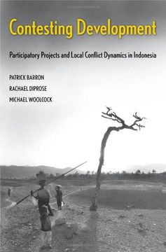 portada Contesting Development: Participatory Projects and Local Conflict Dynamics in Indonesia (Yale Agrarian Studies Series) (en Inglés)