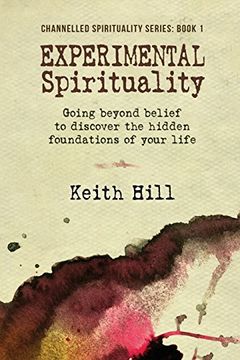 portada Experimental Spirituality: Going Beyond Belief to Discover the Hidden Foundations of Your Life (Channnelled Spirituality Series)