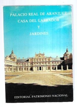 portada Palacio Real de Aranjuez, Casa del Labrador y Jardines