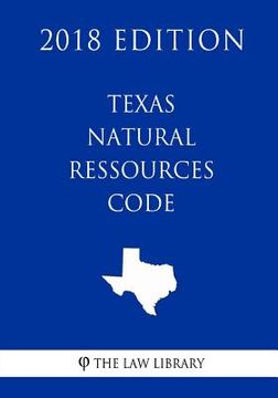 portada Texas Natural Ressources Code (2018 Edition) (en Inglés)