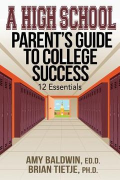 portada A High School Parent'S Guide to College Success: 12 Essentials (en Inglés)