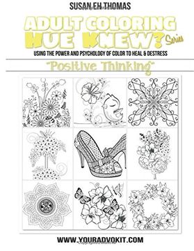 portada Adult Coloring  Hue Knew? Series "Positive Thinking": Using the Psychology of Color to Emote and Evoke the Emotions They’re Associated With: Volume 1 (Hue Knew? Adult Coloring)