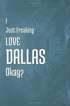 portada I Just Freaking Love Dallas Okay? (en Inglés)