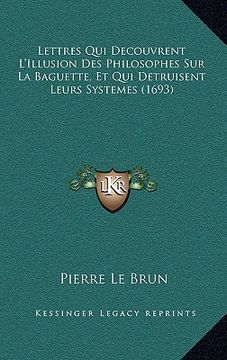 portada Lettres Qui Decouvrent L'Illusion Des Philosophes Sur La Baguette, Et Qui Detruisent Leurs Systemes (1693) (en Francés)