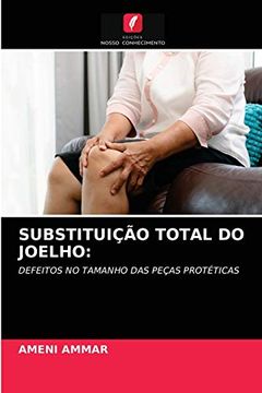 portada Substituição Total do Joelho: Defeitos no Tamanho das Peças Protéticas (en Portugués)
